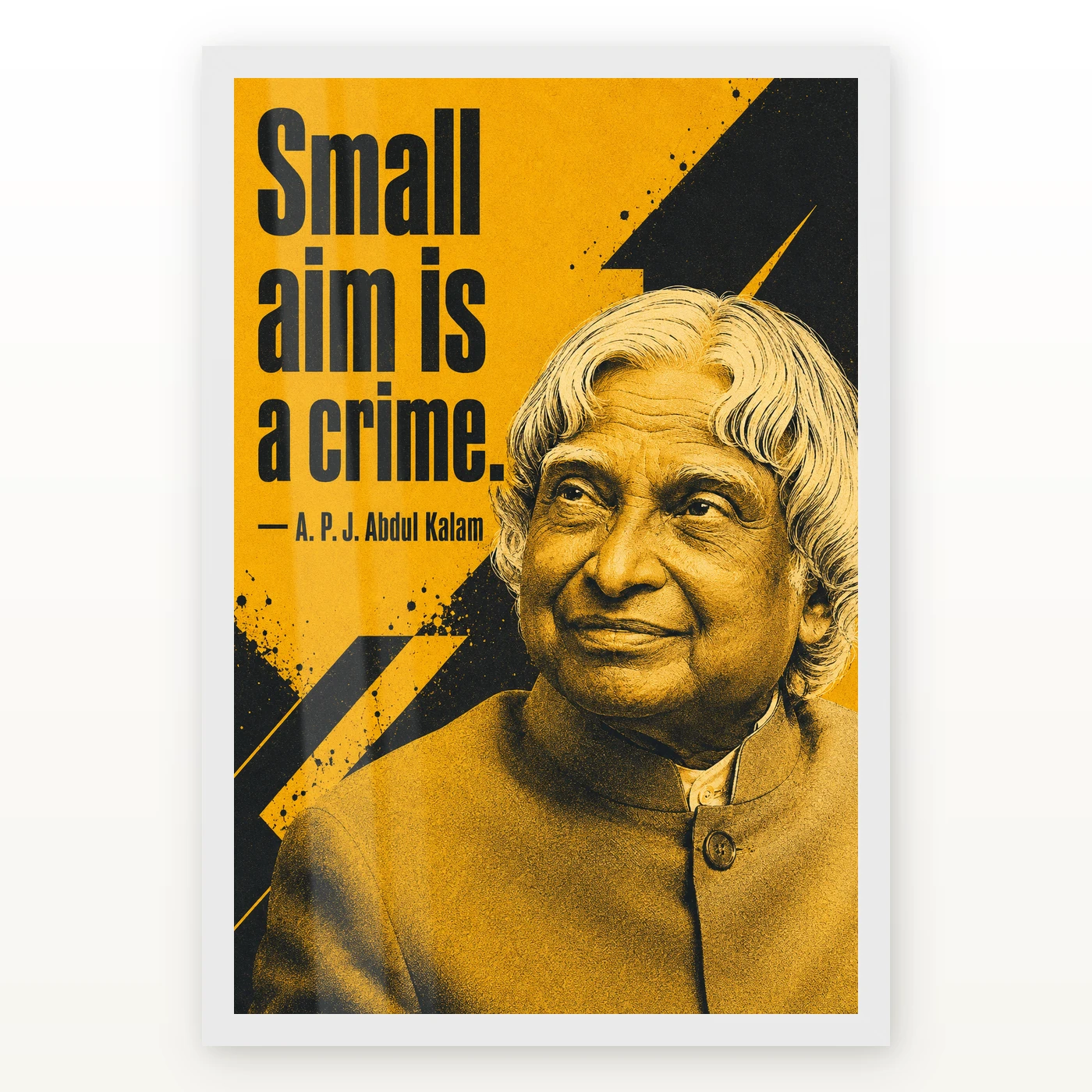 APJ Abdul Kalam Small Aim Is a Crime Quote Photo Frame 2 APJ Abdul Kalam Small Aim Is a Crime Quote Photo Frame showing a mustard-and-charcoal screen-print portrait with the quote Small aim is a crime – White Frame Main View